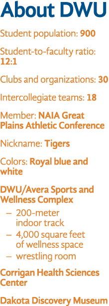 About DWU Student population: 900 Student to faculty ratio: 12:1 Clubs and organizations: 30 Intercollegiate teams: 1...