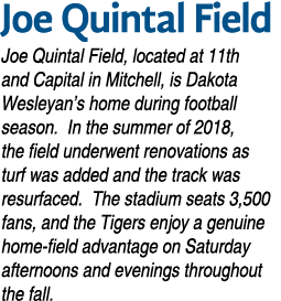 Joe Quintal Field Joe Quintal Field, located at 11th and Capital in Mitchell, is Dakota Wesleyan’s home during footba...