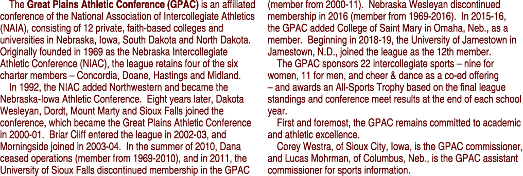 The Great Plains Athletic Conference (GPAC) is an affiliated conference of the National Association of Intercollegiat...
