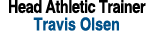 Head Athletic Trainer Travis Olsen