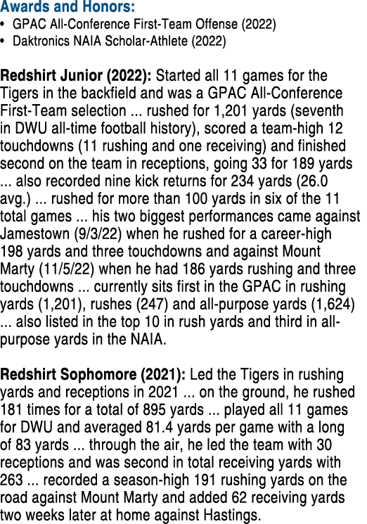 Awards and Honors: • GPAC All Conference First Team Offense (2022) • Daktronics NAIA Scholar Athlete (2022) Redshirt ...