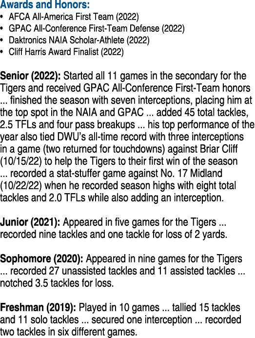 Awards and Honors: • AFCA All America First Team (2022) • GPAC All Conference First Team Defense (2022) • Daktronics ...