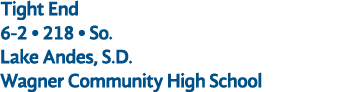 Tight End 6 2 • 218 • So. Lake Andes, S.D. Wagner Community High School