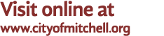 Visit online at www.cityofmitchell.org
