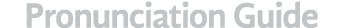 Pronunciation Guide