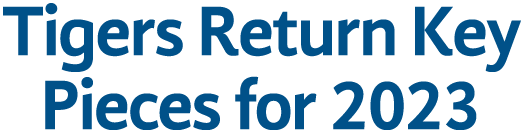 Tigers Return Key Pieces for 2023