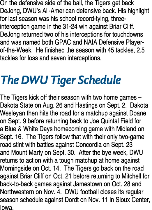 On the defensive side of the ball, the Tigers get back DeJong, DWU’s All American defensive back. His highlight for l...