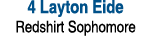 4 Layton Eide Redshirt Sophomore 