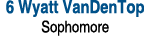 6 Wyatt VanDenTop Sophomore 