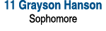 11 Grayson Hanson Sophomore 
