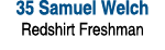 35 Samuel Welch Redshirt Freshman 