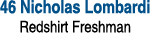 46 Nicholas Lombardi Redshirt Freshman 