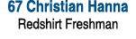 67 Christian Hanna Redshirt Freshman 