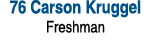 76 Carson Kruggel Freshman 