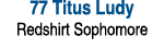 77 Titus Ludy Redshirt Sophomore