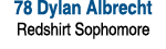 78 Dylan Albrecht Redshirt Sophomore 