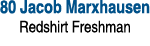 80 Jacob Marxhausen Redshirt Freshman 