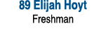 89 Elijah Hoyt Freshman 