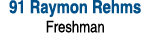 91 Raymon Rehms Freshman 