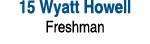 15 Wyatt Howell Freshman