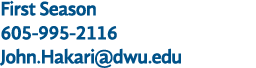 First Season 605-995-2116 John Hakari dwu edu