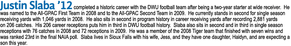 Justin Slaba  12 completed a historic career with the DWU football team after being a two-year starter at wide receiv   