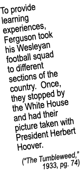 To provide learning experiences, Ferguson took his Wesleyan football squad to different sections of the country  Once   