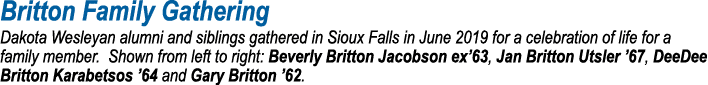 Britton Family Gathering Dakota Wesleyan alumni and siblings gathered in Sioux Falls in June 2019 for a celebration o   