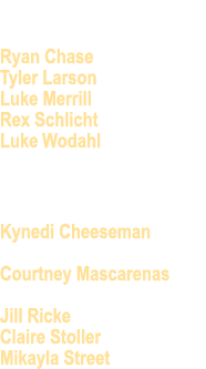 Scotchman Candidates: Ryan Chase, Huron Tyler Larson, Mitchell Luke Merrill, Sioux Falls Rex Schlicht, Woonsocket Luk   