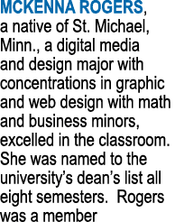 Mckenna Rogers, a native of St  Michael, Minn , a digital media and design major with concentrations in graphic and w   