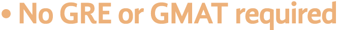   No GRE or GMAT required