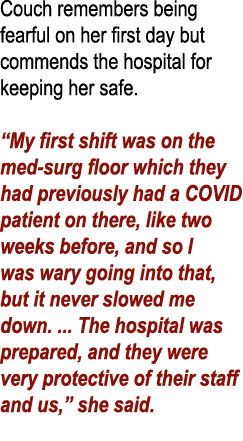 Couch remembers being fearful on her first day but commends the hospital for keeping her safe   My first shift was on   
