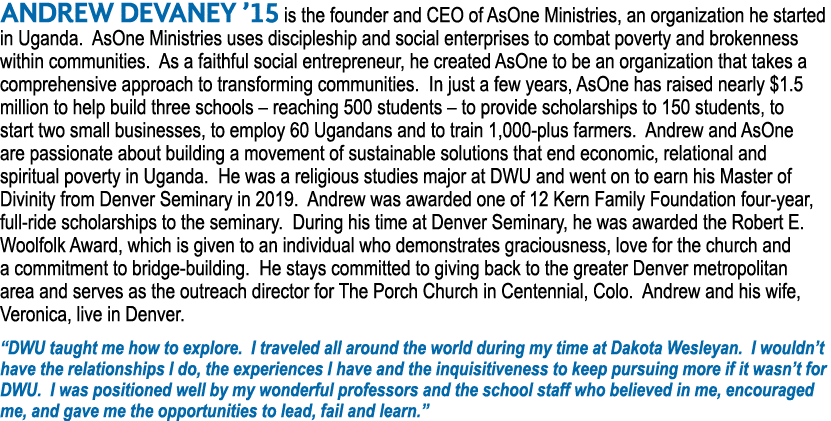 ANDREW DEVANEY  15 is the founder and CEO of AsOne Ministries, an organization he started in Uganda  AsOne Ministries   