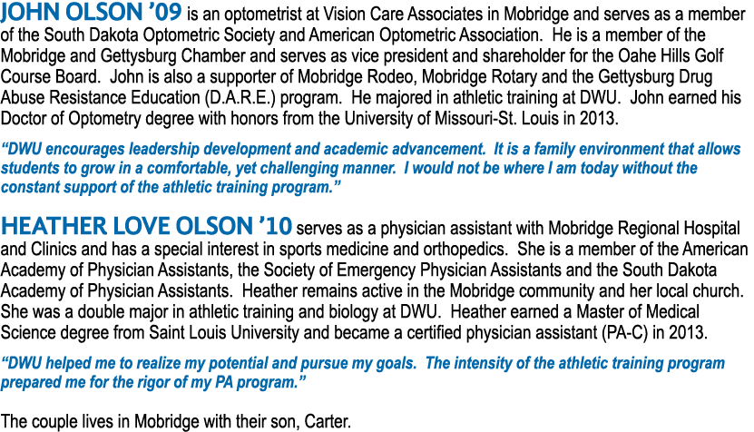 JOHN OLSON  09 is an optometrist at Vision Care Associates in Mobridge and serves as a member of the South Dakota Opt   