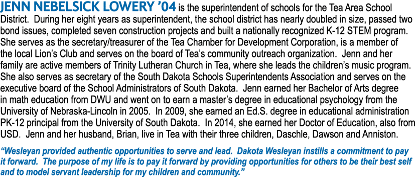 JENN NEBELSICK LOWERY  04 is the superintendent of schools for the Tea Area School District  During her eight years a   