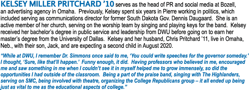 KELSEY MILLER PRITCHARD  10 serves as the head of PR and social media at Bozell, an advertising agency in Omaha  Prev   