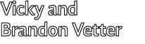 Vicky and Brandon Vetter