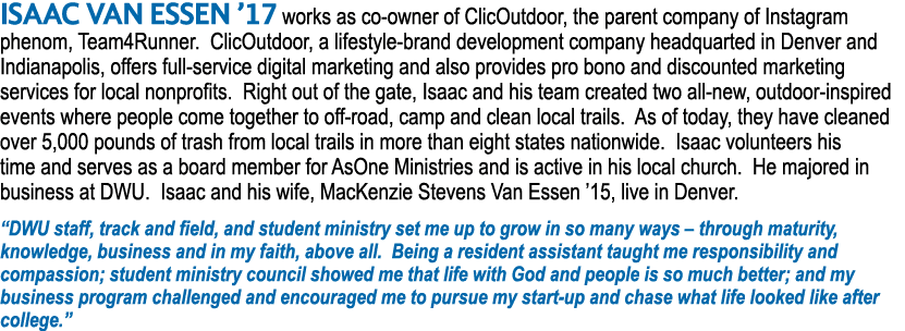 ISAAC VAN ESSEN  17 works as co-owner of ClicOutdoor, the parent company of Instagram phenom, Team4Runner  ClicOutdoo   