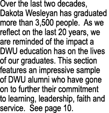 Over the last two decades, Dakota Wesleyan has graduated more than 3,500 people  As we reflect on the last 20 years,    