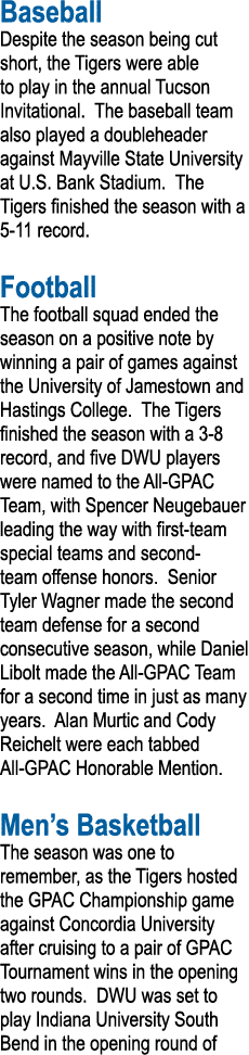 Baseball Despite the season being cut short, the Tigers were able to play in the annual Tucson Invitational  The base   