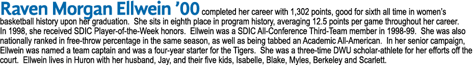 Raven Morgan Ellwein  00 completed her career with 1,302 points, good for sixth all time in women s basketball histor   