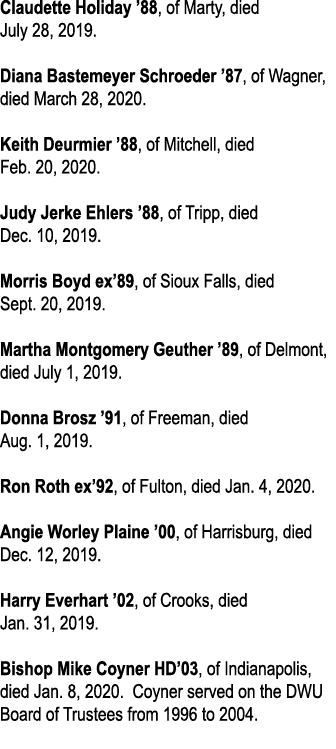 Claudette Holiday  88, of Marty, died July 28, 2019  Diana Bastemeyer Schroeder  87, of Wagner, died March 28, 2020     