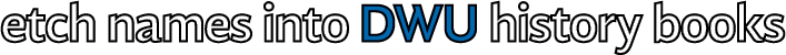 etch names into DWU history books