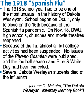 The 1918  Spanish Flu    The 1918 school year had to be one of the most unusual in the history of Dakota  Wesleyan  S   