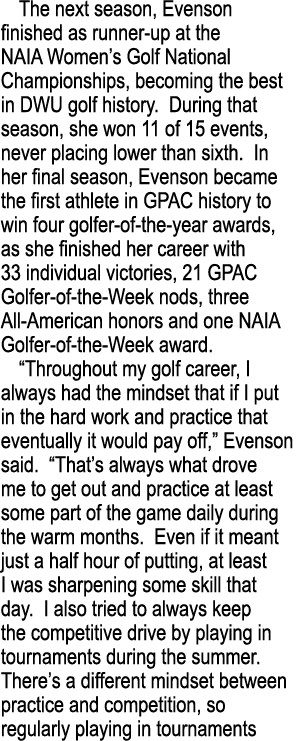 The next season, Evenson finished as runner-up at the NAIA Women s Golf National Championships, becoming the best in    