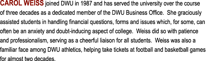 CAROL WEISS joined DWU in 1987 and has served the university over the course of three decades as a dedicated member o   