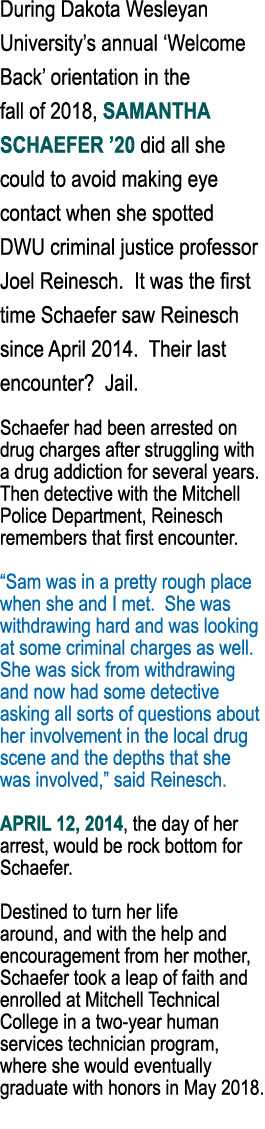 During Dakota Wesleyan University s annual  Welcome Back  orientation in the fall of 2018, Samantha Schaefer  20 did    