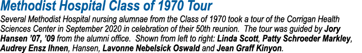 Methodist Hospital Class of 1970 Tour Several Methodist Hospital nursing alumnae from the Class of 1970 took a tour o   