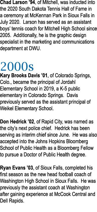 Chad Larson  94, of Mitchell, was inducted into the 2020 South Dakota Tennis Hall of Fame in a ceremony at McKennan P   