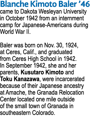 Blanche Kimoto Baler  46 came to Dakota Wesleyan University in October 1942 from an internment camp for Japanese-Amer   